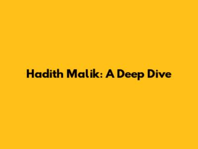 Hadith Malik: A Deep Dive