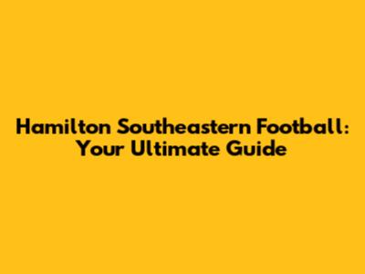 Hamilton Southeastern Football: Your Ultimate Guide