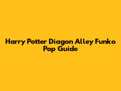 Harry Potter Diagon Alley Funko Pop Guide