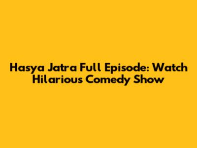 Hasya Jatra Full Episode: Watch Hilarious Comedy Show