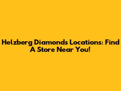 Helzberg Diamonds Locations: Find A Store Near You!