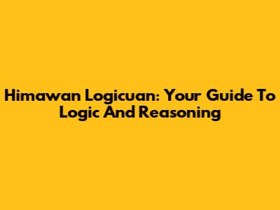 Himawan Logicuan: Your Guide To Logic And Reasoning