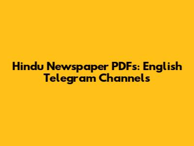 Hindu Newspaper PDFs: English Telegram Channels