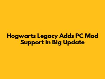 Hogwarts Legacy Adds PC Mod Support In Big Update