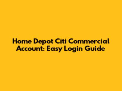 Home Depot Citi Commercial Account: Easy Login Guide