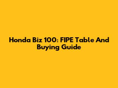 Honda Biz 100: FIPE Table And Buying Guide