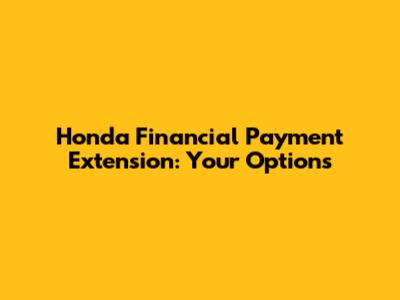 Honda Financial Payment Extension: Your Options