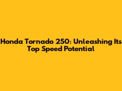 Honda Tornado 250: Unleashing Its Top Speed Potential