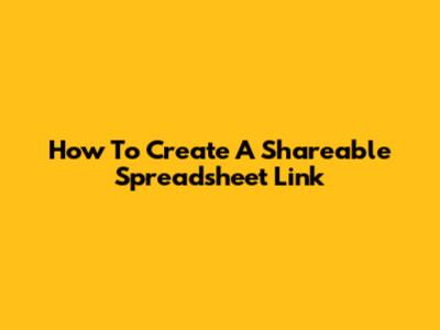 How To Create A Shareable Spreadsheet Link