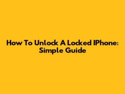 How To Unlock A Locked IPhone: Simple Guide
