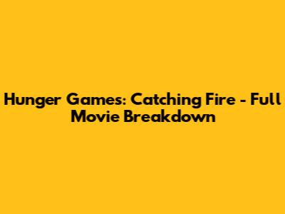 Hunger Games: Catching Fire - Full Movie Breakdown