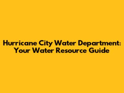 Hurricane City Water Department: Your Water Resource Guide