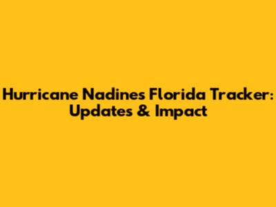 Hurricane Nadine's Florida Tracker: Updates & Impact
