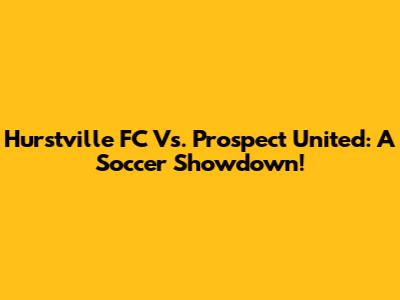 Hurstville FC Vs. Prospect United: A Soccer Showdown!