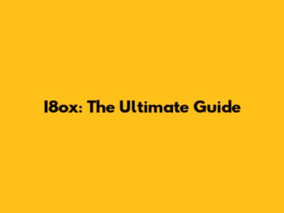 I8ox: The Ultimate Guide
