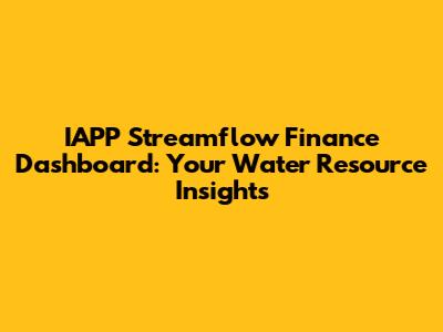 IAPP Streamflow Finance Dashboard: Your Water Resource Insights