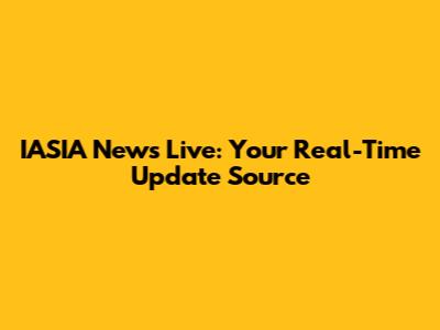 IASIA News Live: Your Real-Time Update Source