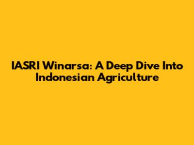 IASRI Winarsa: A Deep Dive Into Indonesian Agriculture