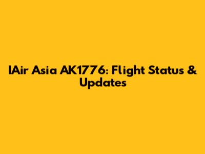 IAir Asia AK1776: Flight Status & Updates