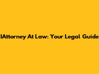 IAttorney At Law: Your Legal Guide