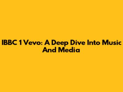 IBBC 1 Vevo: A Deep Dive Into Music And Media