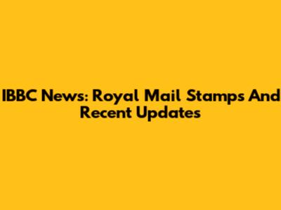 IBBC News: Royal Mail Stamps And Recent Updates