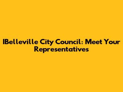 IBelleville City Council: Meet Your Representatives