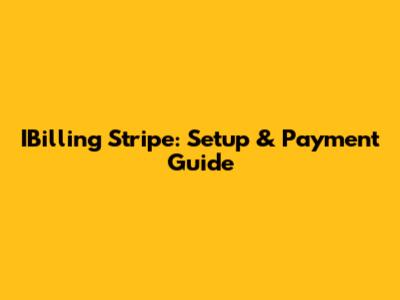 IBilling Stripe: Setup & Payment Guide