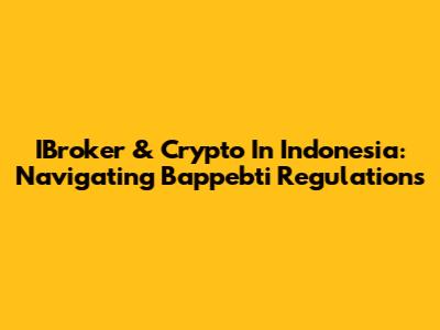 IBroker & Crypto In Indonesia: Navigating Bappebti Regulations