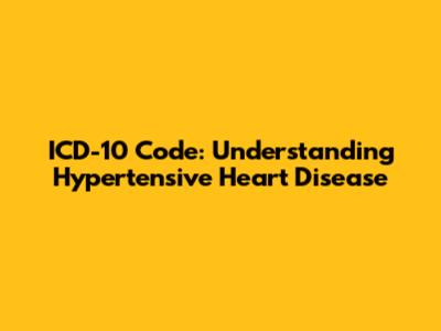 ICD-10 Code: Understanding Hypertensive Heart Disease