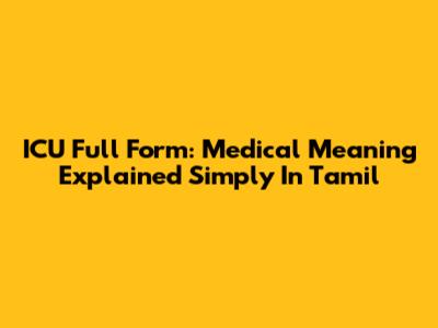 ICU Full Form: Medical Meaning Explained Simply In Tamil