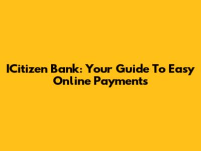ICitizen Bank: Your Guide To Easy Online Payments