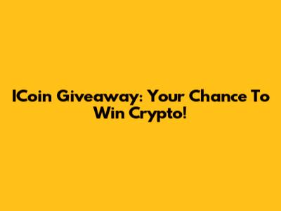 ICoin Giveaway: Your Chance To Win Crypto!