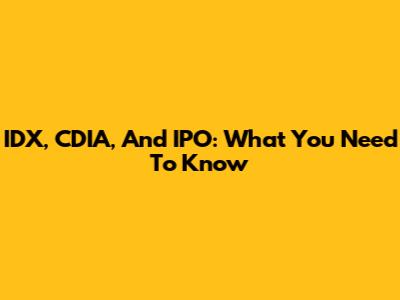 IDX, CDIA, And IPO: What You Need To Know