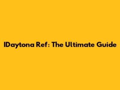 IDaytona Ref: The Ultimate Guide