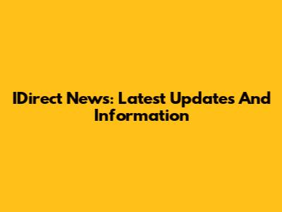 IDirect News: Latest Updates And Information
