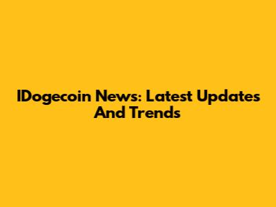 IDogecoin News: Latest Updates And Trends