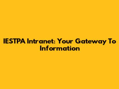 IESTPA Intranet: Your Gateway To Information