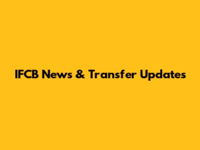 IFCB News & Transfer Updates
