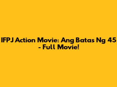 IFPJ Action Movie: Ang Batas Ng 45 - Full Movie!