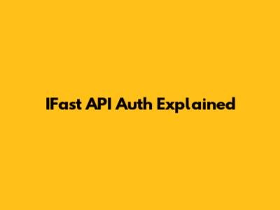 IFast API Auth Explained