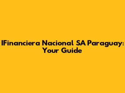 IFinanciera Nacional SA Paraguay: Your Guide