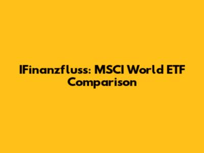 IFinanzfluss: MSCI World ETF Comparison