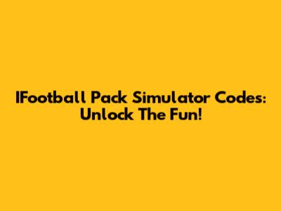 IFootball Pack Simulator Codes: Unlock The Fun!