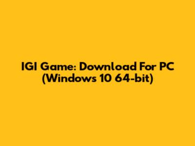 IGI Game: Download For PC (Windows 10 64-bit)