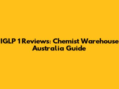 IGLP 1 Reviews: Chemist Warehouse Australia Guide