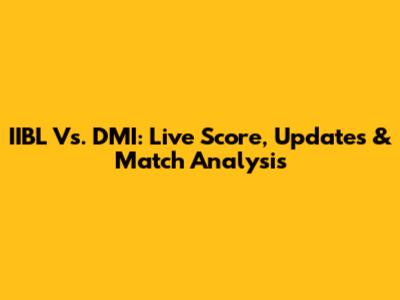 IIBL Vs. DMI: Live Score, Updates & Match Analysis