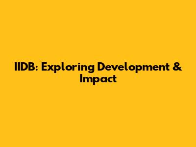IIDB: Exploring Development & Impact