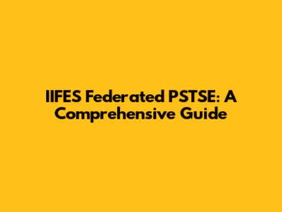 IIFES Federated PSTSE: A Comprehensive Guide