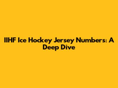IIHF Ice Hockey Jersey Numbers: A Deep Dive